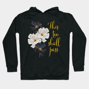 This too shall pass typography black and white flowers Hoodie